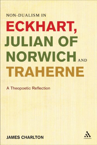 Non-dualism in Eckhart, Julian of Norwich and Traherne,: A Theopoetic Reflection