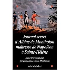 Le Journal secret d'Albine de Montholon, ma�tresse de Napol�on � Sainte-H�l�ne