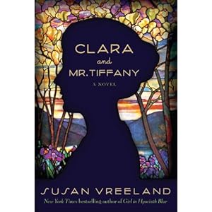 Clara and Mr. Tiffany - Susan Vreeland