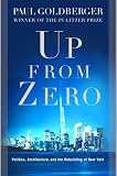 Up from Zero: Politics, Architecture, and the Rebuilding of New York