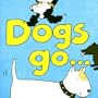 Dogs Go...