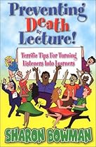 Preventing Death By Lecture! - Terrific Tips For Turning Listeners Into Learners