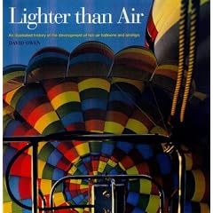 Lighter Than Air: Illustrated History of the Developments of Hot-air Balloons, Dirigibles and Airships