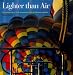 Lighter Than Air: Illustrated History of the Developments of Hot-air Balloons, Dirigibles and Airships