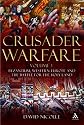 Crusader Warfare: Byzantium, Western Europe and the Battle of the Holy Land v. 1