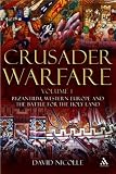  : Crusader Warfare: Byzantium, Western Europe and the Struggle for the Holy Land 1050-1300 AD