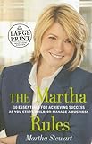 The Martha Rules: 10 Essentials for Achieving Success as You Start, Build, or Manage a Business