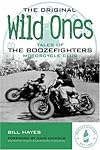 The Original Wild Ones: Tales of the Boozefighters Motorcycle Club