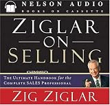 Ziglar on Selling: The Ultimate Handbook for the Complete Sales Professional