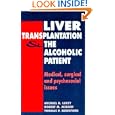 Liver Transplantation & the Alcoholic Patient: Medical, Surgical and Psychosocial Issues