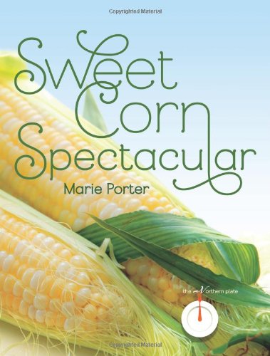 Sweet Corn Spectacular (The Northern Plate)