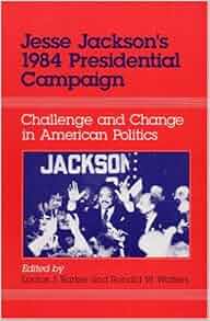 Jesse Jackson's 1984 Presidential Campaign Challenge and Change in