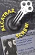 Alcatraz Screw: My Years As a Guard in America's Most Notorious Prison
