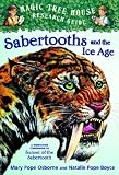 Sabertooths And The Ice Age: A Nonfiction Companion to Sunset Of The Sabertooth (Magic Tree House Research Guide)