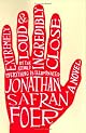 Extremely Loud and Incredibly Close: A Novel by Jonathan Safran Foer