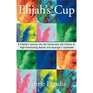 Elijah's Cup: A Family's Journey into the Community and Culture of High-Functioning Autism and Asperger's Syndrome