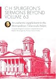C H Spurgeon's sermons beyond volume 63 : an authentic supplement to the Metropolitan Tabernacle Pulpit : forty-five forgotten sermons compiled from the Baptist Messenger