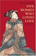 Five Women Who Loved Love: Amorous Tales from 17th-century Japan