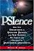 PSIence: How New Discoveries in Quantum Physics and New Science May Explain the Existence of Paranormal Phenomena