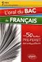 L'Oral du Bac de Fran�ais Premi�res Toutes S�ries les 50 Textes Pr�f�r�s des Examinateurs