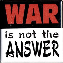 War Not Answer Circle Button Magnet