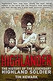 Highlander : the history of the legendary Highland soldier