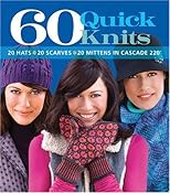 60 Quick Knits in Cascade 220: 20 Hats*20 Scarves*20 Mittens