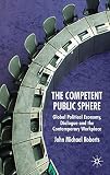 The competent public sphere : global political economy, dialogue and the contemporary workplace