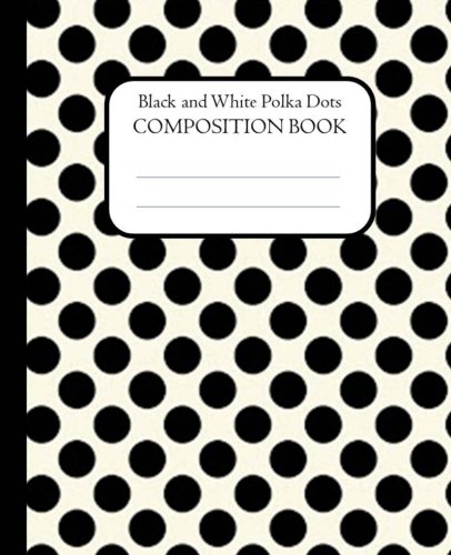 Black and White Polka Dots Composition Book: 100 pages, lined