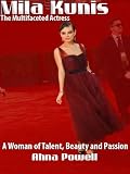 Mila Kunis: The Multifaceted Actress - A Woman of Talent, Beauty and Passion