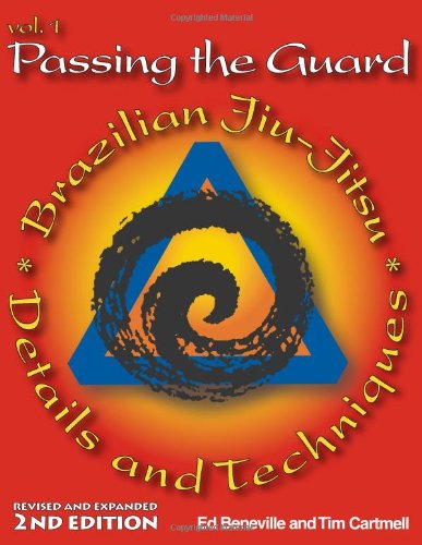 Passing the Guard: Brazilian Jiu-Jitsu Details and Techniques (Revised and Expanded Second Edition)