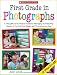 First Grade in Photographs: A Thoughtful and Practical Guide for Managing and Teaching Literacy in the First Five Weeks and Throughout the Year