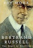 Bertrand Russell : the spirit of solitude