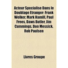 Acteur Sp Cialis Dans Le Doublage Tranger: Acteur de Doublage Am Ricain, Acteur de Doublage Italien, Seiy , Megumi Hayashibara, Frank Welker