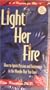 Light Her Fire: How to Ignite Passion and Excitement in the Woman That You Love