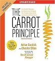 The Carrot Principle (How the Best Managers Use Recognition to Engage Their People, Retain Talent, And Accelerate Performance) (Volume 2) (Unabridged) (Compact Disc)