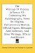 The Writings Of Thomas Jefferson V7: Containing His Autobiography, Notes On Virginia,...