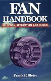 Fan Handbook: Selection, Application, and Design