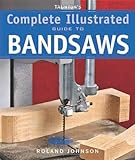 IMAGE OF Taunton's Complete Illustrated Guide to Bandsaws (Complete Illustrated Guides)