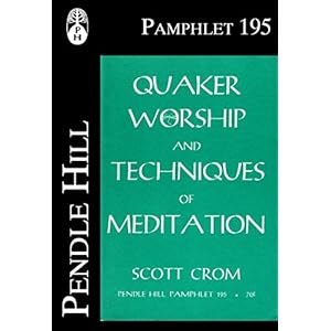 Quaker Worship and Techniques of Meditation (Pendle Hill Pamphlets Book 195)