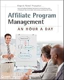 Affiliate Program Management: An Hour a Day   [AFFILIATE PROGRAM MGMT] [Paperback]