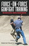 Force-on-force Gunfight Training: The Interactive, Reality-Based Solution