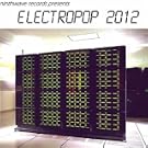 Ninthwave Records Presents Electropop 2012