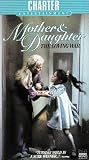 Mother & Daughter: The  Loving War [VHS]