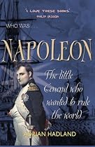 Who Was...Napoleon: The Little General Who Wanted to Rule the World