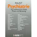 Psychiatrie. Ein Lehrbuch f�r Klinik, Praxis und Beratung