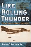 Like Rolling Thunder: The Air War in Vietnam, 1964-1975 (Vietnam. America in the War Years)
