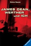 James Dean, Werther und ich. - Helene Kynast