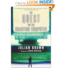 The Quest for the Quantum Computer by Julian Brown and David Deutsch