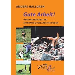 Gute Arbeit!: �ber die Eignung und Motivation von Arbeitshunden